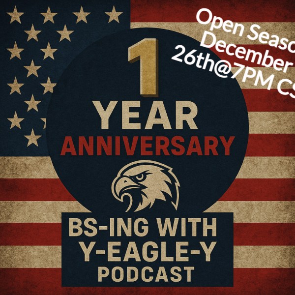 BS-ing With Y-Eagle-Y Podcast | 1 Year Anniversary&nbsp;Special