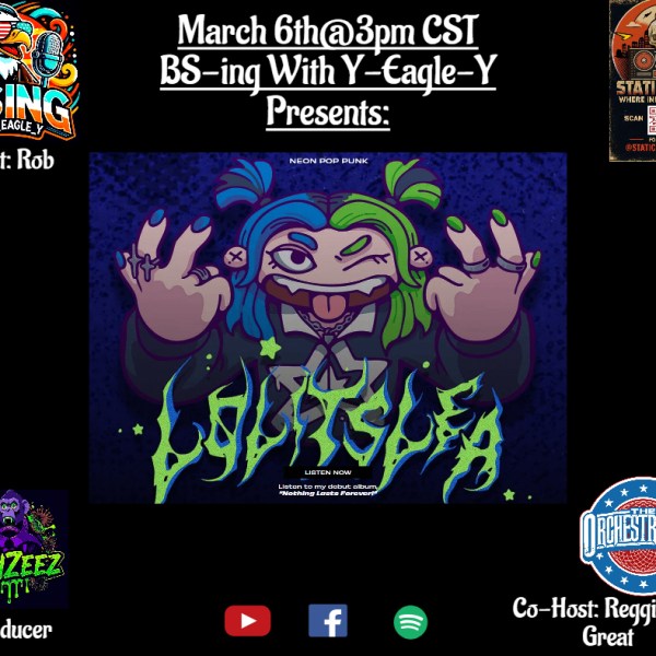 Turning It Up with LOLITSLEA | BS-ing With Y-Eagle-Y&nbsp;Podcast